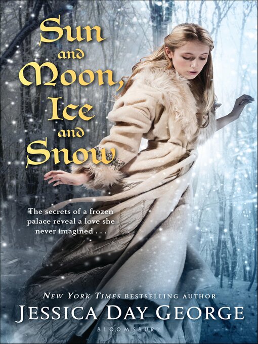 Title details for Sun and Moon, Ice and Snow by Jessica Day George - Available
